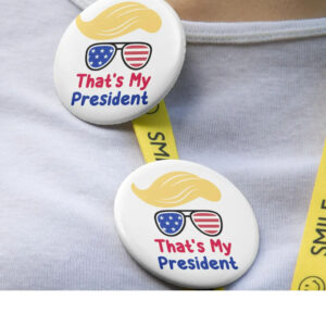 Trump is My President Pin Buttons, Trump Pin, Trump Hair Pin Button, Trump American Sunglasses Pin Button