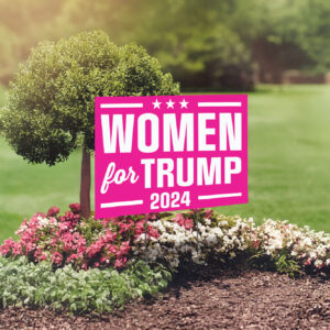 Women For Trump Yard Sign, Trump 2024 Yard Sign, Trump For President 2024 Flag