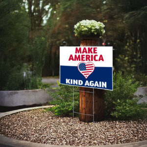 Yard Sign - Make America Kind Again, Yard Signs, Trump Vance Yard Sign 2024