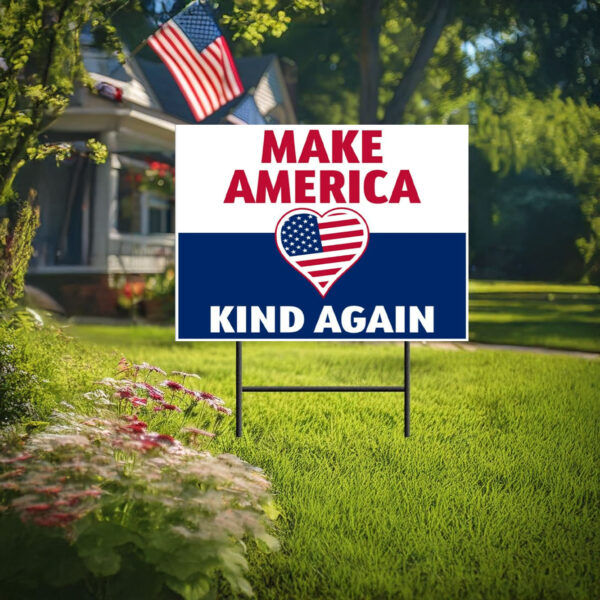 Yard Sign - Make America Kind Again, Yard Signs, Trump Vance Yard Signs 2024