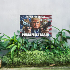 Yard Sign - Make America Puuurreffect Again Trump MAGA Cat, 2024 Donald Trump Lawn Signs