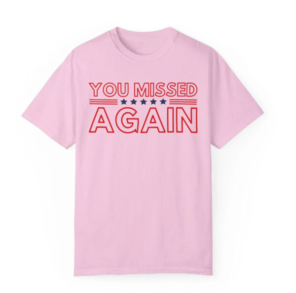 You Missed Again Trump 2024 Shirts, USA MAGA MAHA Shirt, Republican Shirts