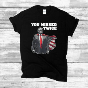 You Missed Twice Trump Shirt Trump Assassination Tshirt Trump 2024 President Trump Vance Te You Missed Make America Great Again Donald Trum