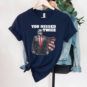 You Missed Twice Trump Shirts Trump Assassination T-shirts Trump 2024 President Trump Vance Te You Missed Make America Great Again Donald Trum