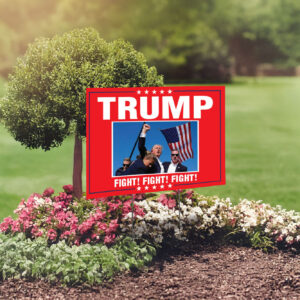 Trump Fight! Fight! Fight! Fist pumping Yard Sign - MAGA Trump 2024