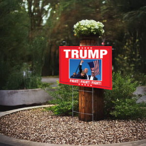 Trump Fight! Fight! Fight! Fist pumping Yard Signs 2024 - MAGA Trump 2024