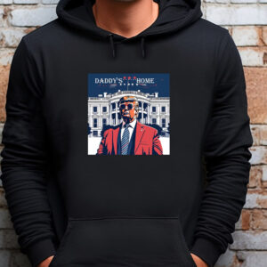 Daddy's Home Sweatshirt , T-shirt , Hoodie , Long Sleeve T-Shirt , White House Trump 2024Daddy's Home Sweatshirt , T-shirt , Hoodie , Long Sleeve T-Shirt , White House Trump 2024