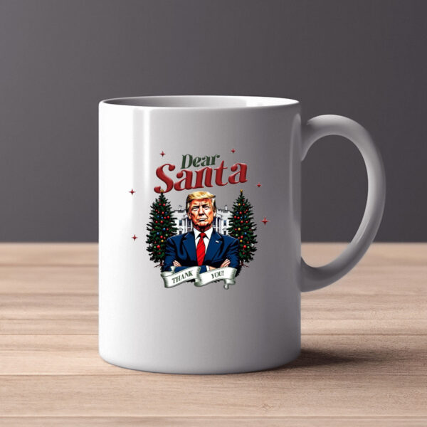 Dear Santa Trump Christmas , Thank You Trump Holiday Mug2