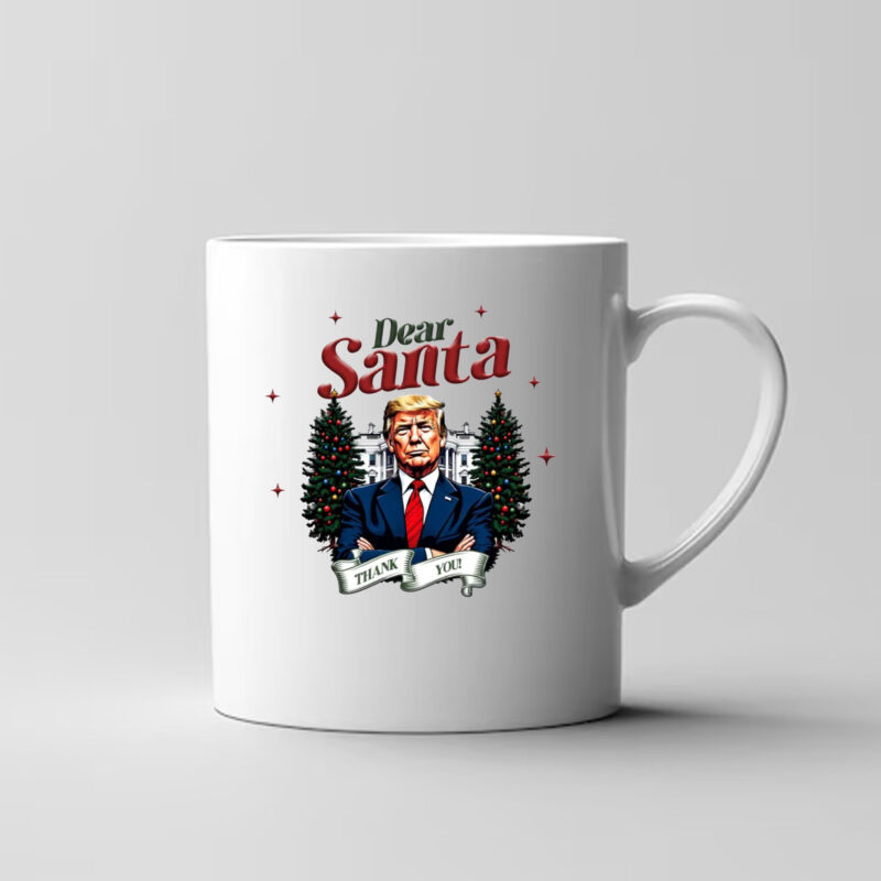 Dear Santa Trump Christmas , Thank You Trump Holiday Mug3