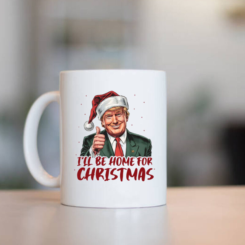 Donald Trump I'll Be Home for Christmas, Humorous Trump Christmas Mug1