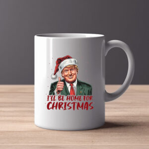 Donald Trump I'll Be Home for Christmas, Humorous Trump Christmas Mug2