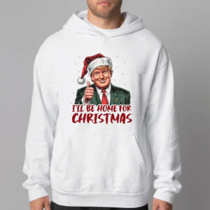 Donald Trump I'll Be Home for Christmas, Humorous Trump Christmas Sweatshirt , T-shirt , Hoodie , Long Sleeve T-ShiDonald Trump I'll Be Home for Christmas, Humorous Trump Christmas Sweatshirt , T-shirt , Hoodie , Long Sleeve T-Shirt2rt2