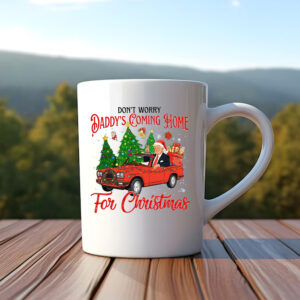 Don't Worry Daddy's Coming Home For Christmas Trump Mug