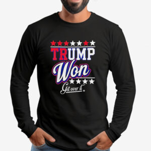 Funny Donald Trump Won Get Over It 2024 Trump Won Election Sweatshirt , T-shirt , Hoodie , Long Sleeve T-shirt2