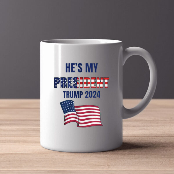 He's My PRESIDENT Trump Mug2