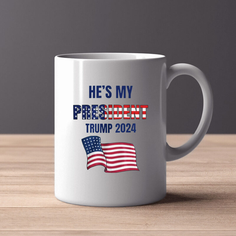 He's My PRESIDENT Trump Mug2