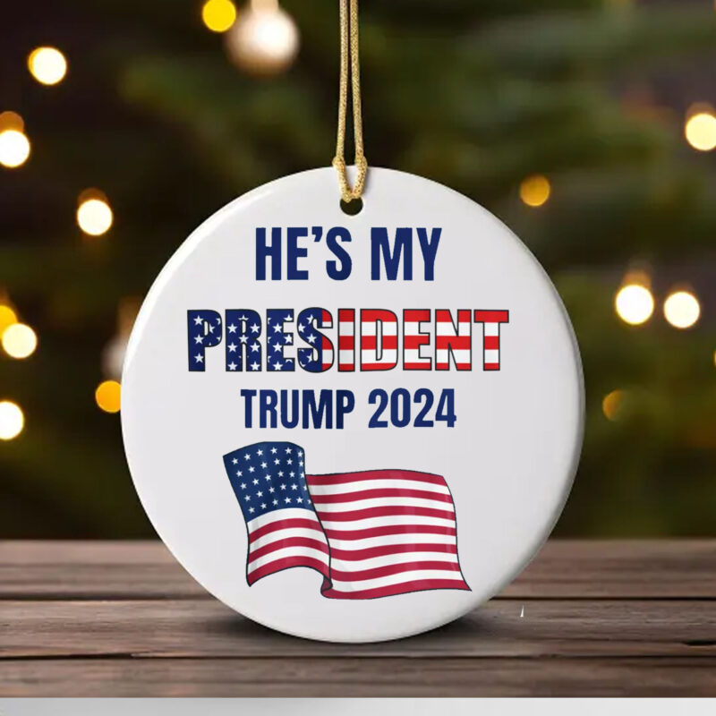 He's My PRESIDENT Trump Ornament1