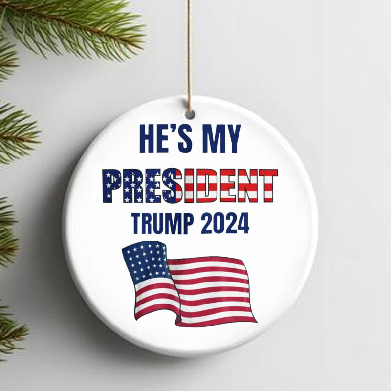 He's My PRESIDENT Trump Ornament2