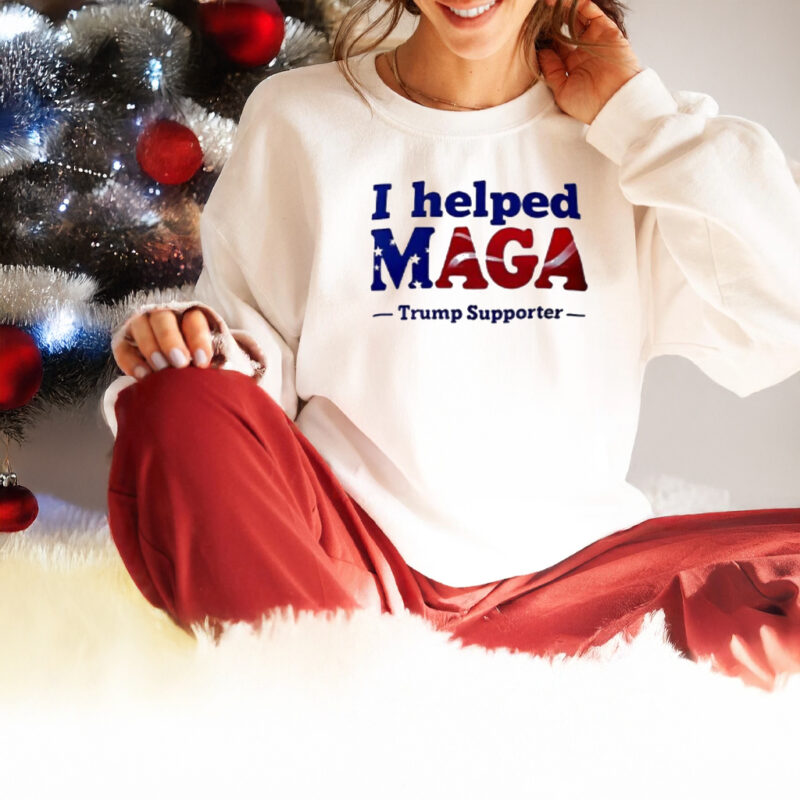 I helped maga Trump supporter shirts