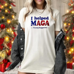 I helped maga Trump supporter shirts1