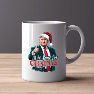 I will be home for Christmas Trump , Humorous Trump Christmas , Republican Santa Mug2