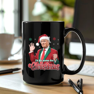 I'll Be Home For Christmas Mug , Donald Trump Shirt, Christmas Trump