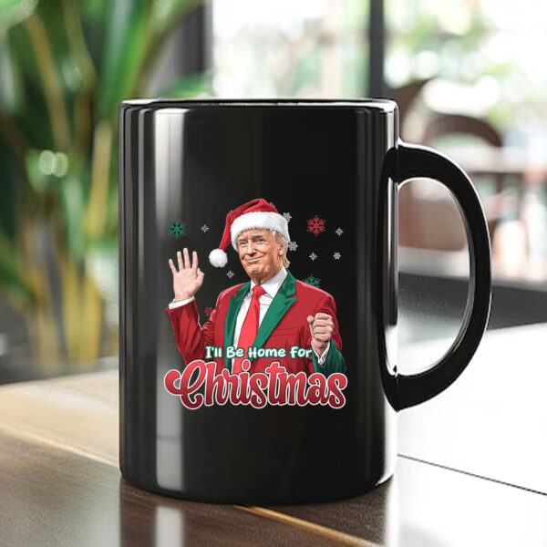 I'll Be Home For Christmas Mug , Donald Trump Shirt, Christmas Trump1