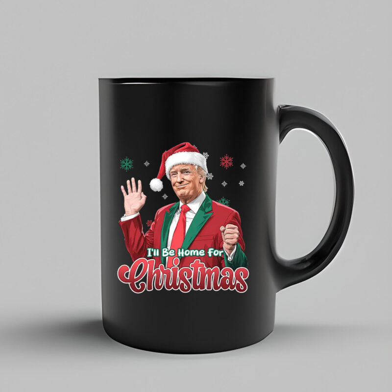 I'll Be Home For Christmas Mug , Donald Trump Shirt, Christmas Trump3