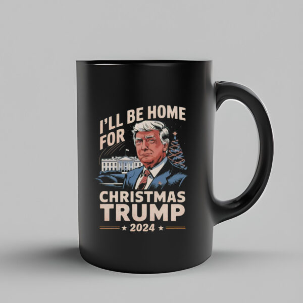 I'll Be Home For Christmas Trump 2024 Mug3