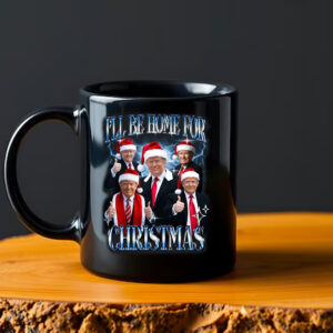 I'll Be Home for Christmas , Christmas Donald Trump , Family Christmas Mug2