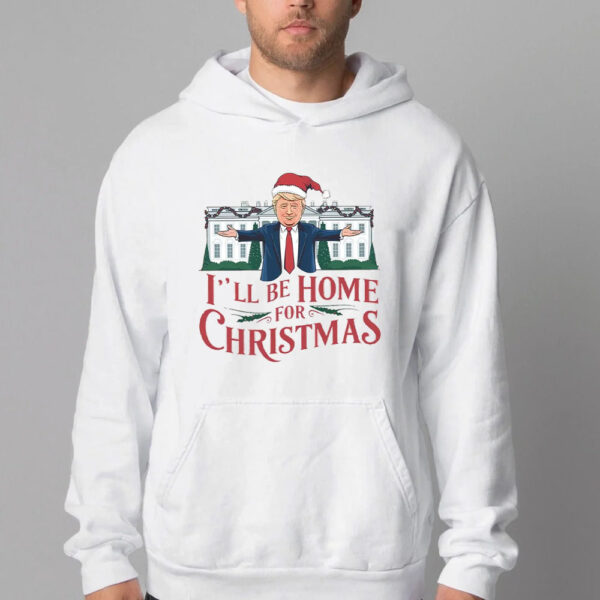 I'll Be Home for Christmas Sweatshirt , T-shirt , Hoodie , Long Sleeve T-shirt , Trump On The Truck Christmas2