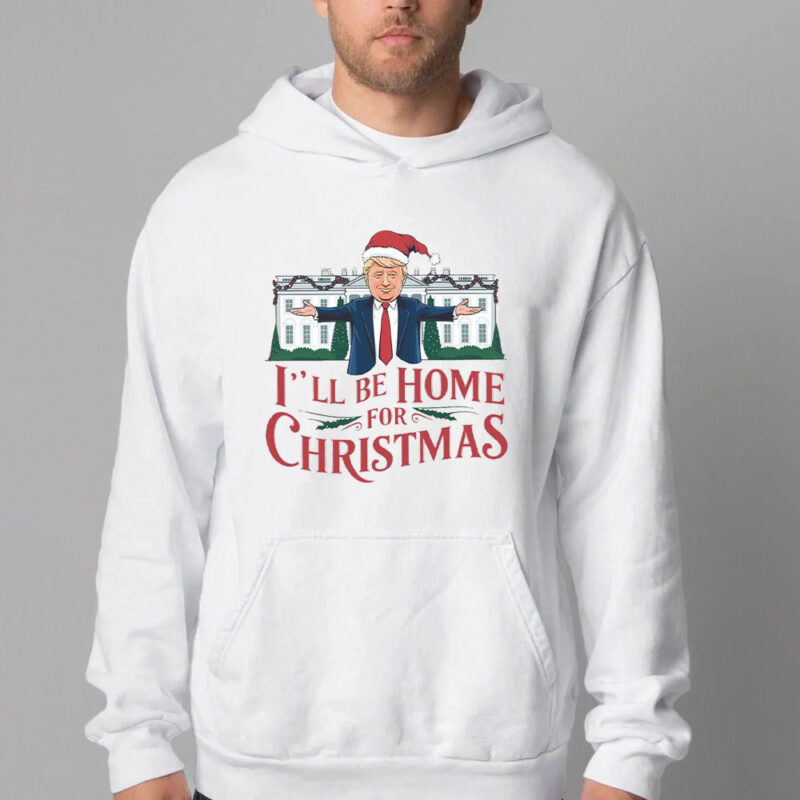 I'll Be Home for Christmas Sweatshirt , T-shirt , Hoodie , Long Sleeve T-shirt , Trump On The Truck Christmas2