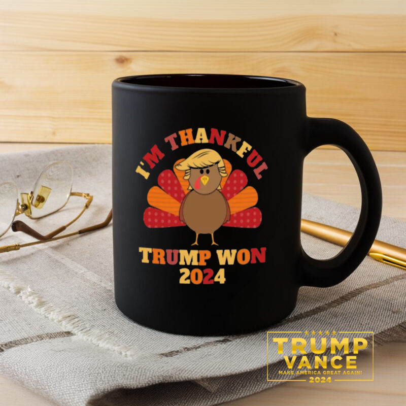 I'm Thankful Trump Won Mug, Trump Thanksgiving Mug3