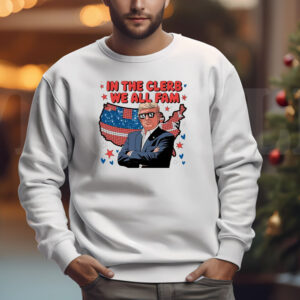 In The Clerb We All Fam Trump Sweatshirt , T-shirt , Hoodie , Long Sleeve T-shirt, Trump Funny3