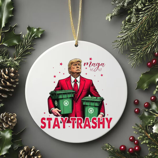 MAGA 45-47 Stay Trashy Ornament