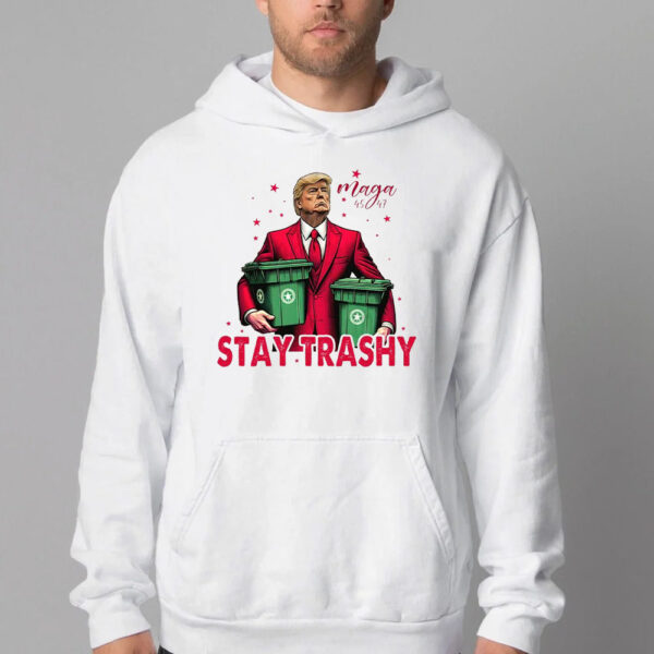 MAGA 45-47 Stay Trashy Sweatshirt , T-shirt , Hoodie , Long Sleeve T-shirt2MAGA 45-47 Stay Trashy Sweatshirt , T-shirt , Hoodie , Long Sleeve T-shirt2