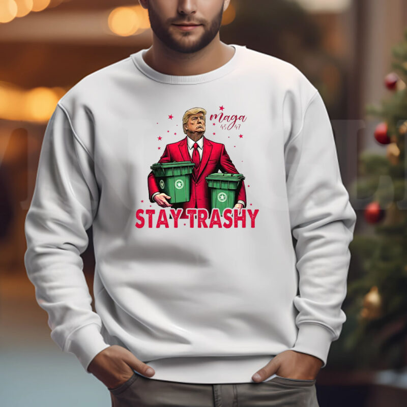 MAGA 45-47 Stay Trashy Sweatshirt , T-shirt , Hoodie , Long Sleeve T-shirt3