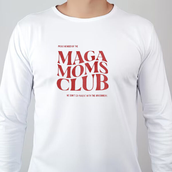 MAGA Moms Club Make America Great Again Sweatshirt , T-shirt , Hoodie , Long Sleeve T-shirt