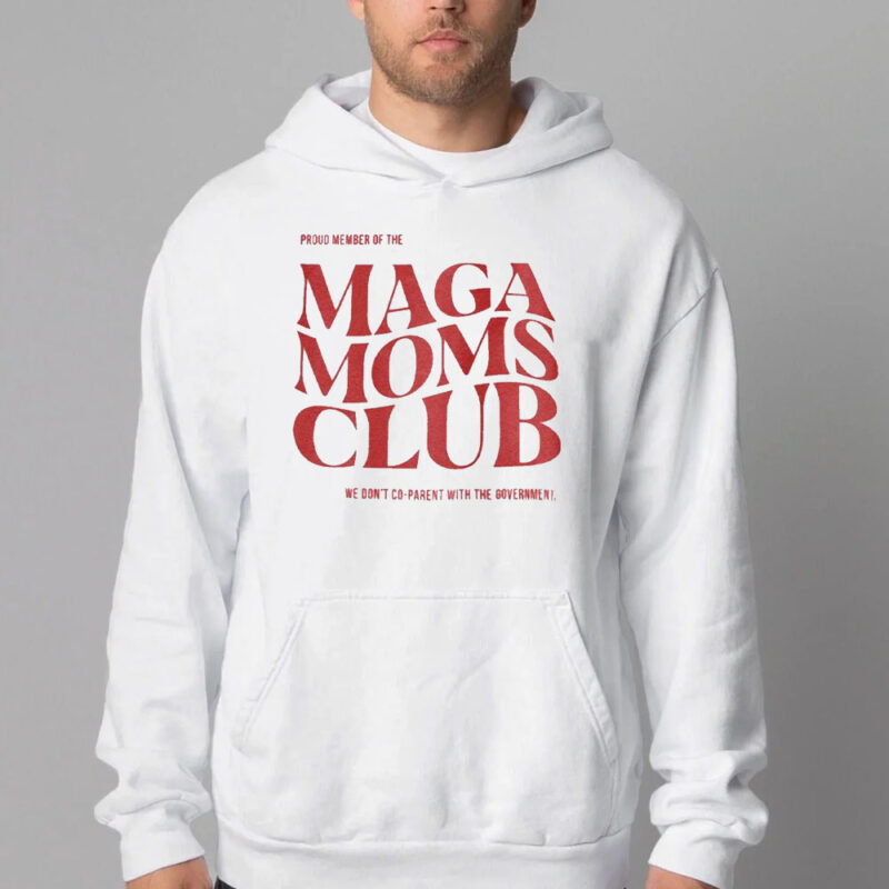 MAGA Moms Club Make America Great Again Sweatshirt , T-shirt , Hoodie , Long Sleeve T-shirt2