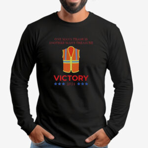 Official One Man’s Trash Is Another Man’s Treasure Victory Trump Us President 2024 Sweatshirt , T-shirt , Hoodie , Long Sleeve T-shirt2