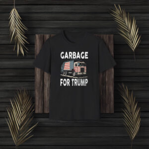 Pro-Trump Apparel, Proud Garbage Trump Supporter Clothing, Garbage For Trump shirts