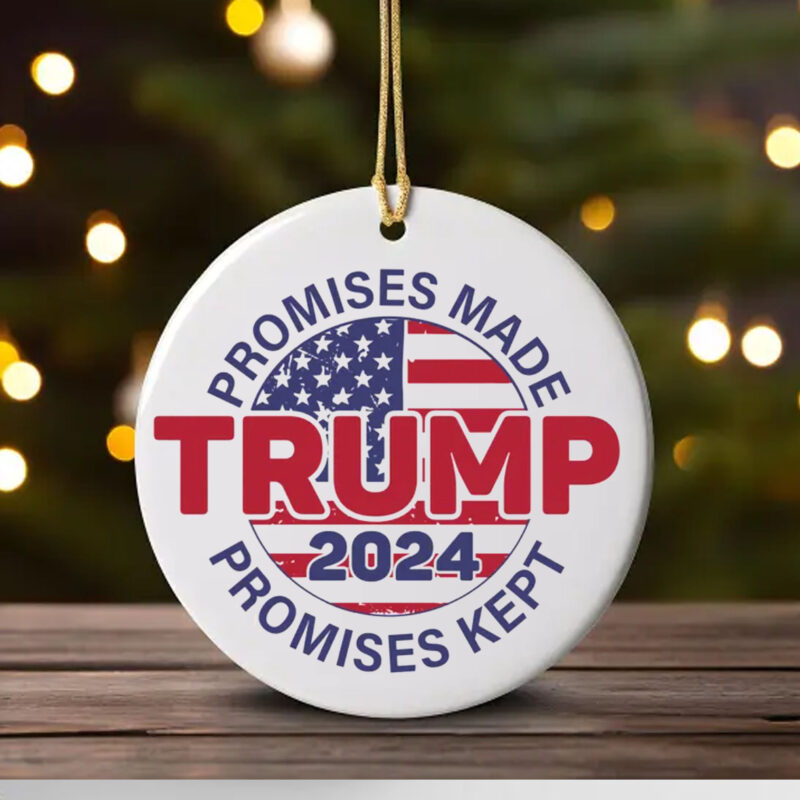 Promises Made Promises Kept Ornament - Trump 2024 , Election 2024