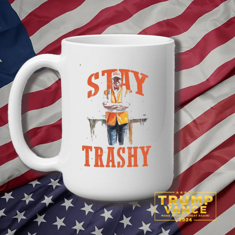 Stay Trashy Trump Mug, Donald Trump 2024 Mug