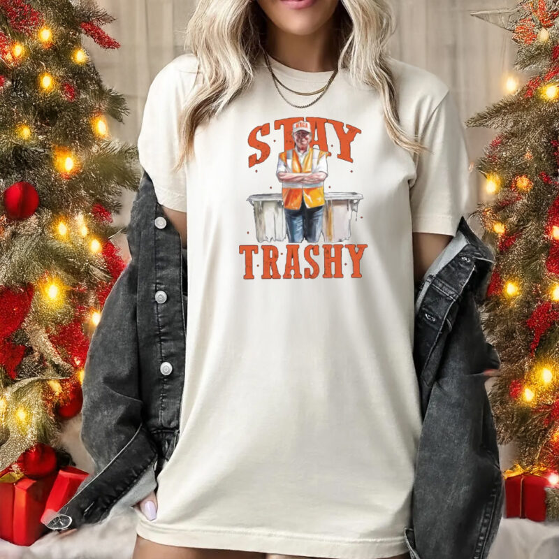 Stay Trashy Trump Sweatshirts, hoodie, Trump shirt1