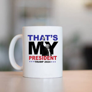 That's My President Trump 2024 Mug , Trump 2024 Election1