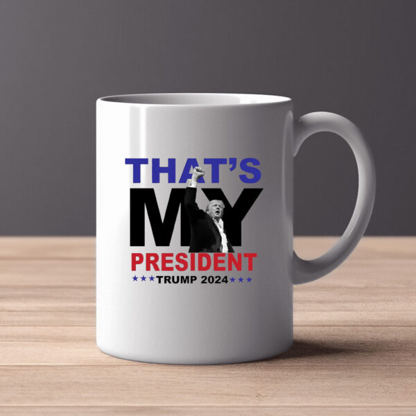 That's My President Trump 2024 Mug , Trump 2024 Election2