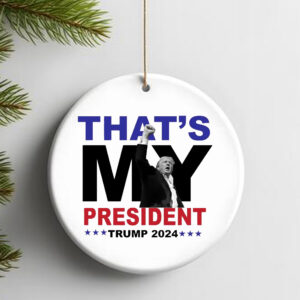 That's My President Trump 2024 Ornament , Trump 2024 Election2