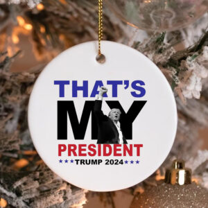 That's My President Trump 2024 Ornament , Trump 2024 Election3