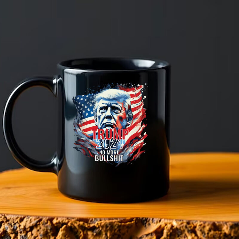 Trump 2024 No More Bullshit Mug , Trump Flag 2