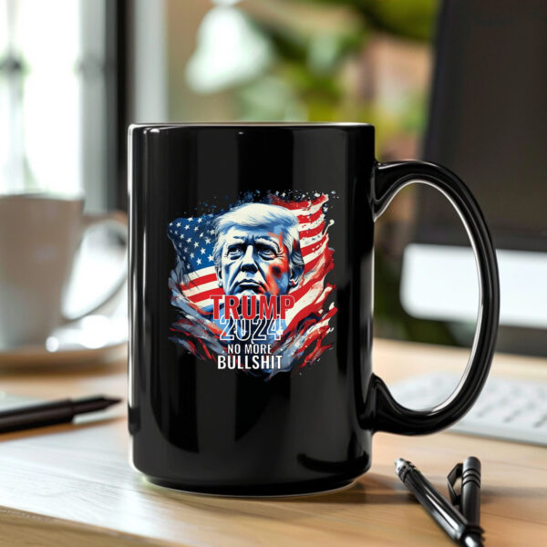 Trump 2024 No More Bullshit Mug , Trump Flag